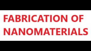 FABRICATION OF NANOMATERIALS [upl. by Esiuolyram]