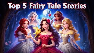 Top Five Incredible Fairy Tales  Classic Fairy Tales Collection  English Fairy Tales for Kids [upl. by Adaurd996]