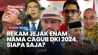 6 Nama Bakal Calon Gubernur DKI 2024 Empat Tokoh Punya Rekam Jejak di Jakarta Siapa Saja [upl. by Tutankhamen536]