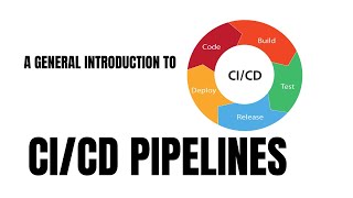 CICD Pipelines  A General Introduction [upl. by Sidoma]