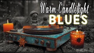 Winter Blues🎵Vintage Blues Vinyl amp Warm Candlelight Ambience  Relaxing Blues Music for Cold Nights [upl. by Udela]