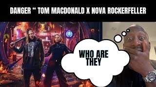 REACTION quotDanger Tom MacDonald and NOVA Rockerfeller [upl. by Celtic573]