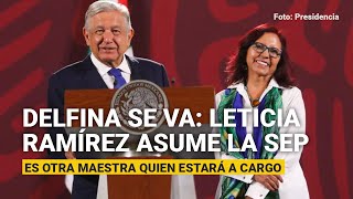 Delfina se va Leticia Ramírez deja atención ciudadana en Palacio y asume la SEP [upl. by Enirehtahc]