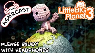 ASMR LittleBigPlanet 3  An ASMR Experiment MaleBritishWhisperingEar To Ear [upl. by Eniwtna869]