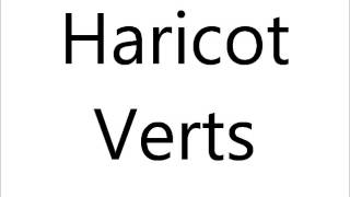 How to Pronounce Haricot Verts [upl. by Frankie484]