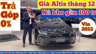 Bảng giá xe Toyota Corolla Altis tháng 122023 khuyến mại lăn bánh mới nhất gần 100 triệu Vin 2022 [upl. by Prevot609]