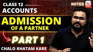 ADMISSION OF A PARTNER class 12 PART 1  Chapter 4  GAURAV JAIN [upl. by Noskcire]