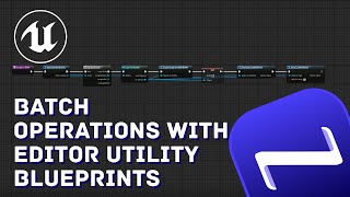 BATCH OPERATIONS WITH EDITOR UTILITY BLUEPRINTS IN UE4 Automate operations on many assets at once [upl. by Ahron]