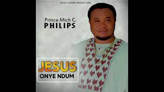 Onye Buru Ibu  Prince Mich C Philips [upl. by Remark]