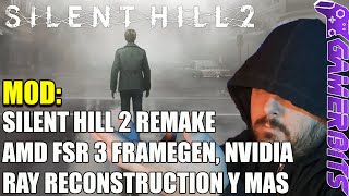 MOD Silent Hill 2 Remake añadiendo AMD FSR 3 FG NVIDIA Ray Reconstruction y más [upl. by Nnanerak]