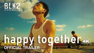 HAPPY TOGETHER 4K  Official Trailer English [upl. by Yllatan670]