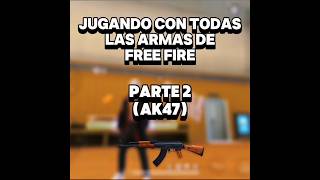 Jugando Con Todas Las Armas De Free Fire p2 AK47 freefire garenafreefire [upl. by Nednyl456]