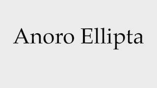 How to Pronounce Anoro Ellipta [upl. by Lanctot67]