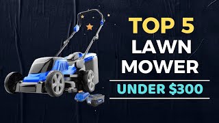 🌟Top 5 Best Lawn Mower under 300 Reviews in 2024 [upl. by Llednahc]