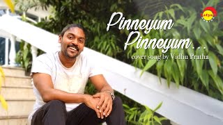 Pinneyum Pinneyum  Cover Song by Vidhu Prathap [upl. by Dowzall]