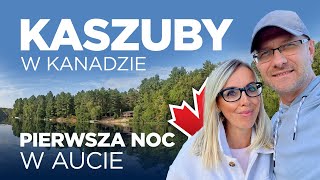 Kaszuby w Kanadzie Pierwsza noc w aucie kaszuby kanada [upl. by Eiffub33]