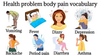 Body Health Problems  Illness Body Pain Vocabulary  English Vocabulary Verbs  English Verbs [upl. by Eachelle]