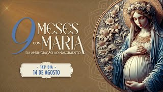 143º DIA  NOVE MESES COM MARIA 2024  NOVENA DA ANUNCIAÇÃO AO NASCIMENTO DE JESUS [upl. by Kreis]