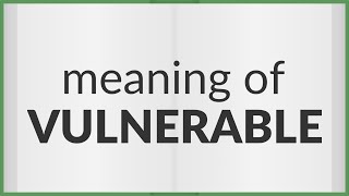 Vulnerable  meaning of Vulnerable [upl. by Armitage]