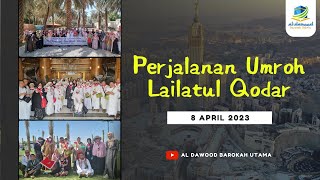 PERJALANAN UMROH LAILATUL QODAR  8 APRIL 2023 [upl. by Nydia]