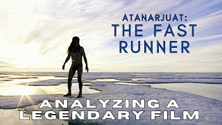 Atanarjuat The Fast Runner ᐊᑕᓈᕐᔪᐊᑦ  An Analysis [upl. by Gillespie]