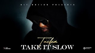 Tucka  Take It Slow [upl. by Esereht]