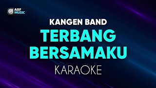 Kangen Band  Terbang Bersamaku Karaoke [upl. by Rodmun]