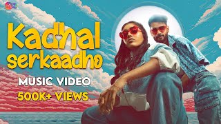 Kadhal SerkaadhoVideo Song • Sam Vishal • Niyathi Kadambi •mmoriginalstamil ft Marshall Robinson [upl. by Topping547]