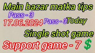 Main bazar matka tips today  17062024  main bazar fixed otc 💲 single shot game [upl. by Ydak675]