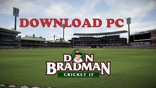 Download Don Bradman Cricket 17 Full Game on Your Windows PC [upl. by Ivo]