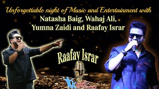 Raafay Israr Unforgettable night of music and entertainment with Yumna Zaidi Wahaj Ali [upl. by Yeslrahc296]