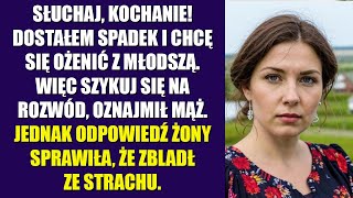 Słuchaj kochanie Dostałem spadek i chcę się ożenić z młodszą Więc szykuj się na rozwód [upl. by Elodia546]