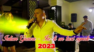 Iulian Graure  Iati un taxi repede LIVE 🔴 2023 [upl. by Jaymie651]