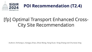 SIGIR 2024 T24 fp Optimal Transport Enhanced CrossCity Site Recommendation [upl. by Gifferd]