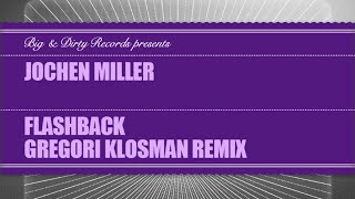 Jochen Miller  Flashback Gregori Klosman Remix Big amp Dirty Recordings [upl. by Homere]