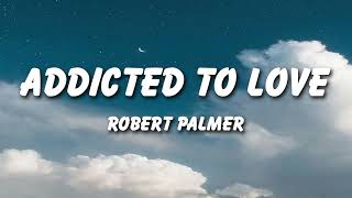 Robert Palmer  Addicted To Love Lyrics [upl. by Pardew369]