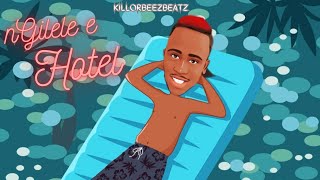 Killorbeezbeatz  Ngilele E Hotel Official Audio [upl. by Ahcsim]