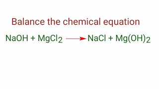 NaOHMgCl2NaClMgOH2 balance the chemical equation naohmgcl2naclmgoh2 [upl. by Nylsoj]