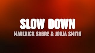 Maverick Sabre  Slow Down Lyrics feat Jorja Smith [upl. by Bartie]