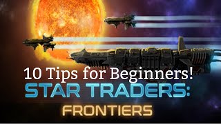 Star Traders Frontiers  10 Tips for Beginners to Survive and Thrive [upl. by Seugirdor]