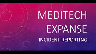 Meditech Expanse  Incident Reporting [upl. by Hayidah838]