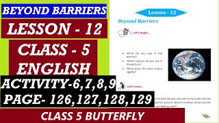 Class 5 English Page 126 127 128 129  Class 5 Butterfly Lesson 12 Activity  Beyond Barriers [upl. by Ocirnor]