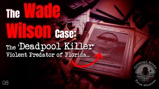 Wade Wilson The Deadpool Killer of Florida  TRUE CRIMINAL Stories [upl. by Ettevahs]