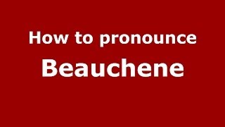 How to pronounce Beauchene FrenchFrance  PronounceNamescom [upl. by Stoll]