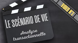 LE SCÉNARIO DE VIE  ANALYSE TRANSACTIONNELLE  VIDEO N°1 [upl. by Sou]