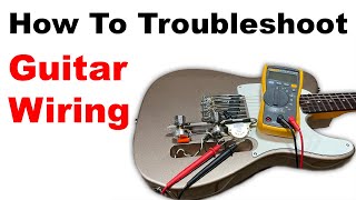 How To Troubleshoot Guitar Wiring  The Basics Episode 656 [upl. by Dnaloy]