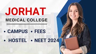 Jorhat Medical College  Campus Tour  Hostel  Fees  NEET 2024 [upl. by Eilrac]