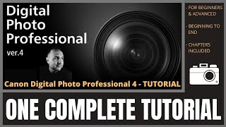 CANON Digital Photo Professional 4 Tutorial  DPP4  One Complete Tutorial  Beginning to End [upl. by Judd936]