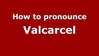 How to Pronounce Valcarcel  PronounceNamescom [upl. by Rochell]