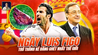 NGÀY LUIS FIGO TRỞ THÀNH NGƯỜI ĐÀN ÔNG BỊ GHÉT NHẤT THẾ GIỚI [upl. by Vinay]